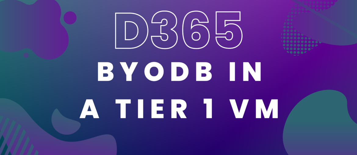 D365 BYDOB in a Tier1 VM